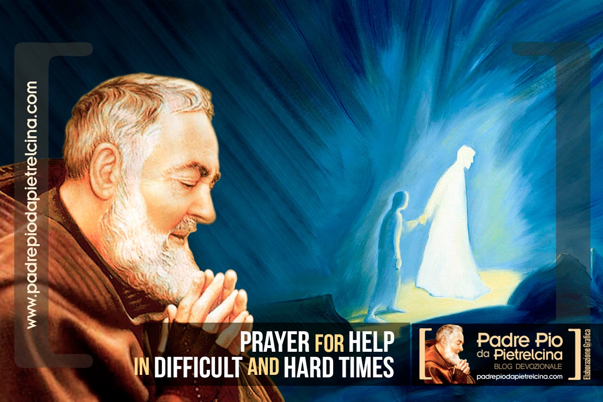 Prayer To Ask Padre Pio For Help In Difficult And Hard Times