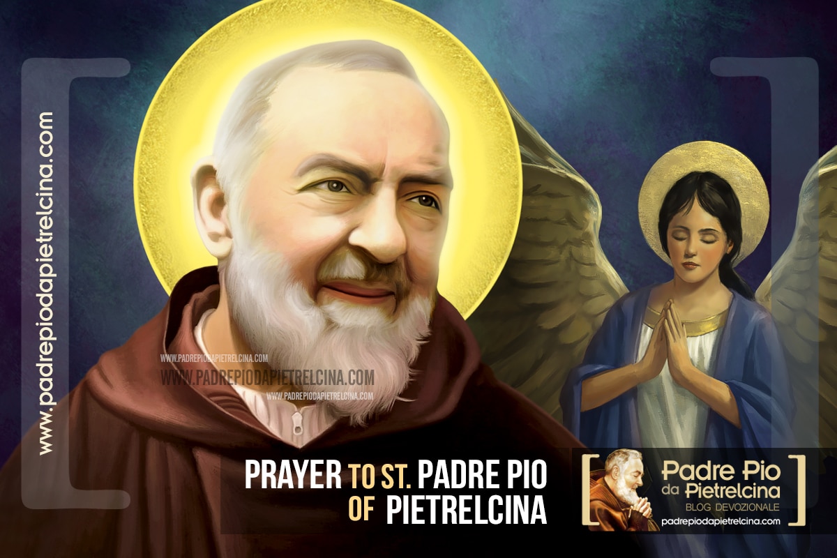 Prayer To Padre Pio A Beautiful Prayer To St Pio Of Pietrelcina