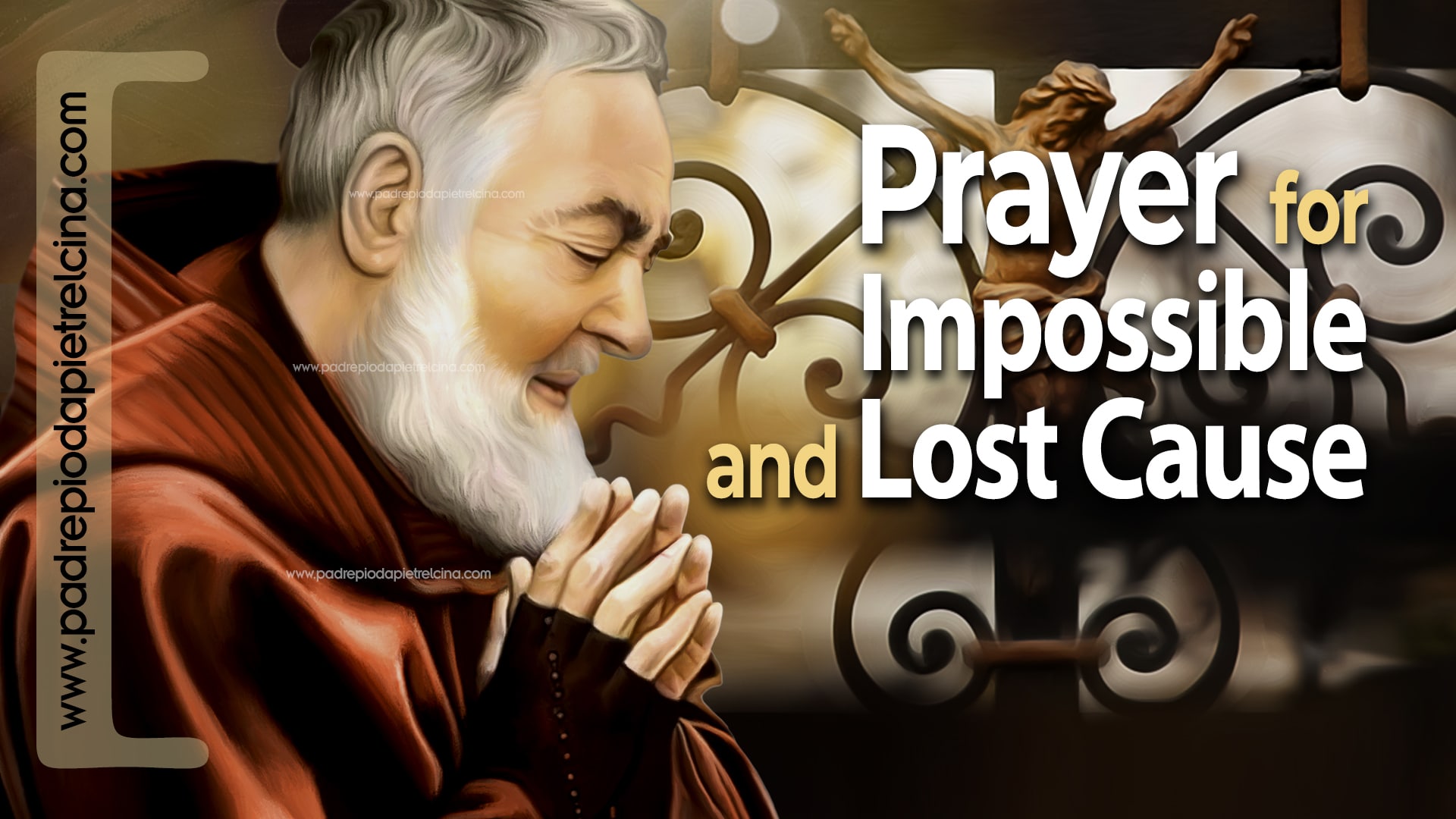 VIDEO - Prayer to PADRE PIO for IMPOSSIBILE and LOST CASES | Prayer for