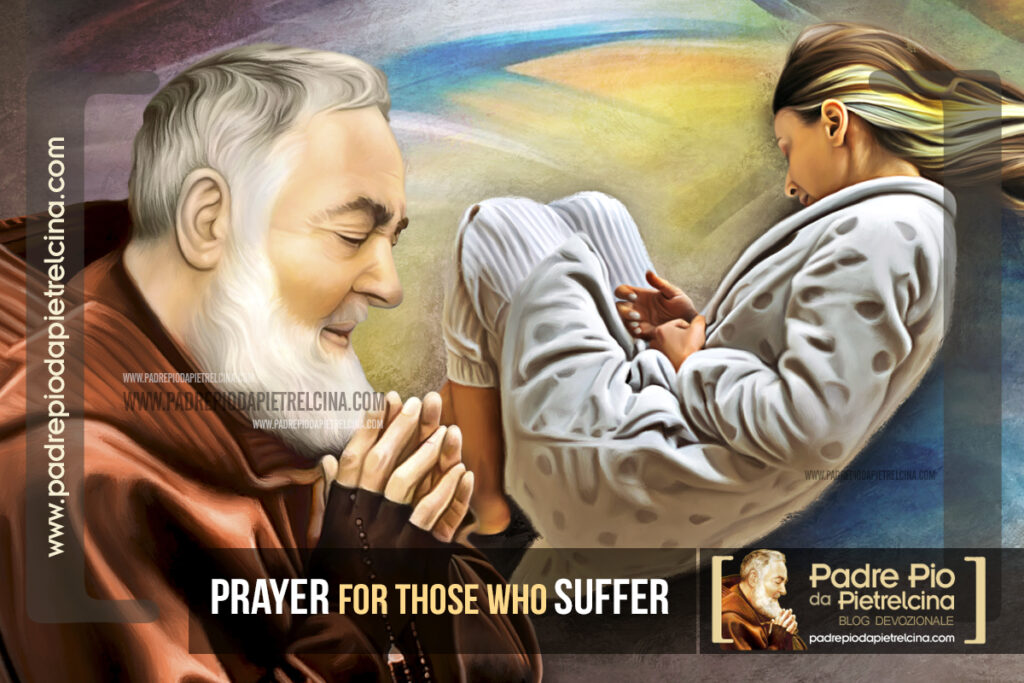 Prayer To Padre Pio For Those Who Suffer | A Prayer For Relief From ...