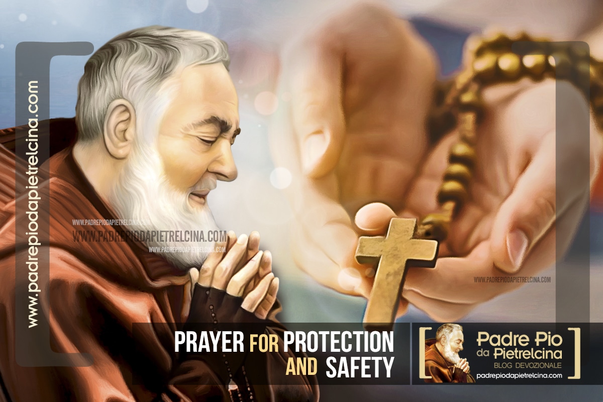 Prayer to ask Padre Pio for Protection and Safety