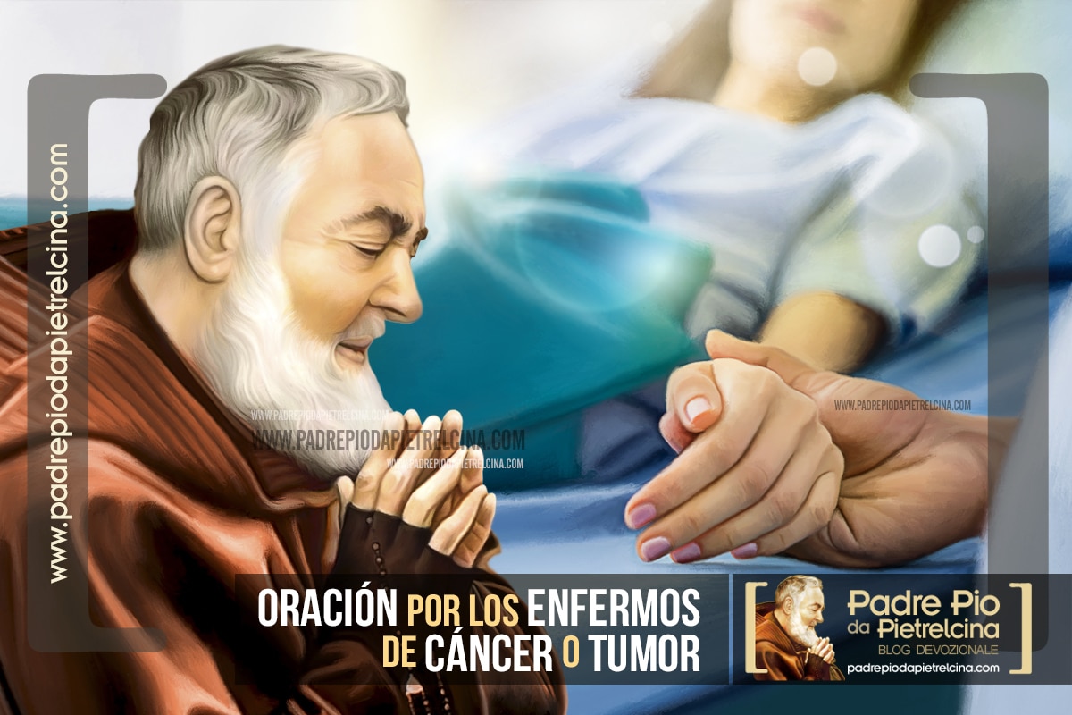 Oración por las personas con Cáncer o Tumor al Santo Padre Pío