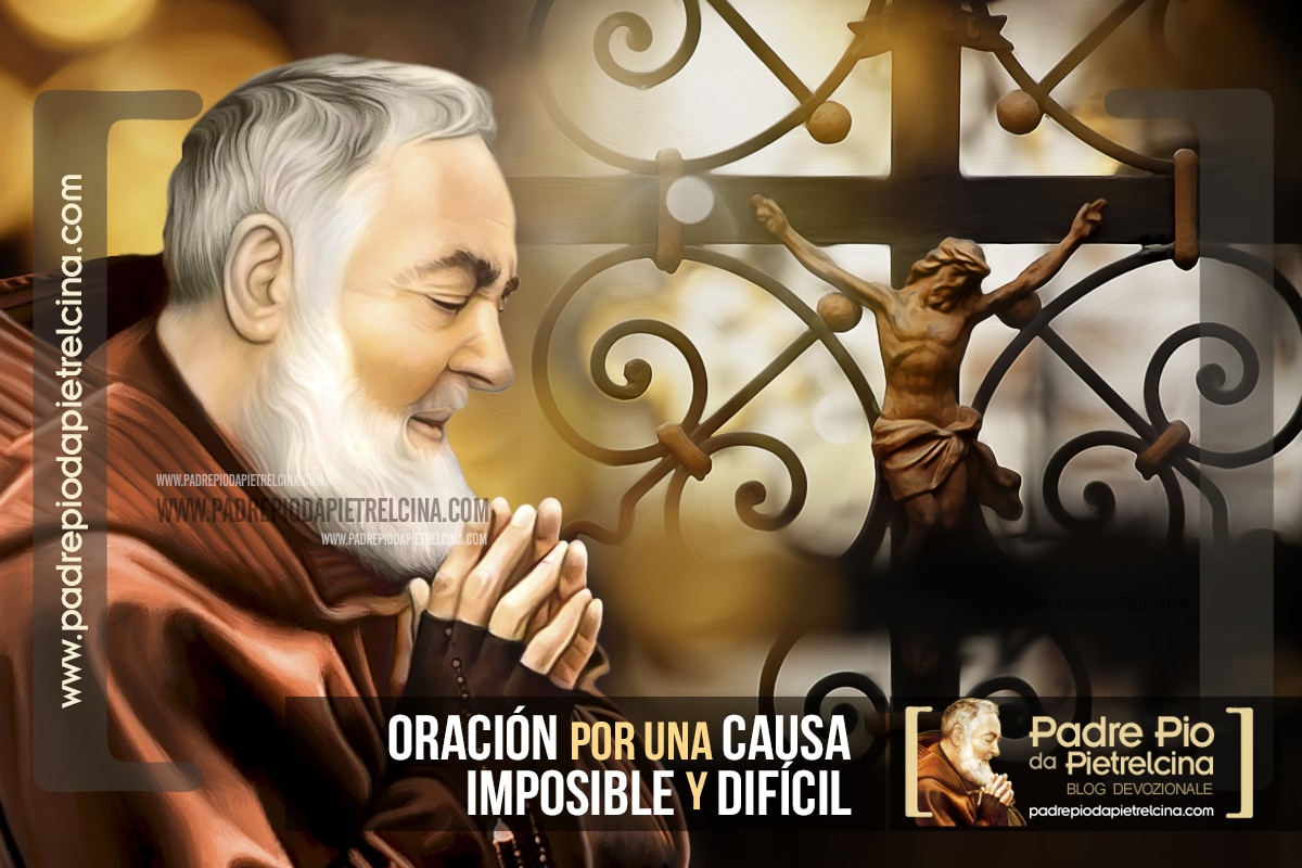 Oración para las Causas Imposibles y Urgentes al Padre Pío