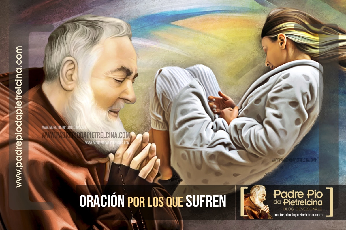 Oración por los que Sufren al Padre Pío | Oración en el sufrimiento físico