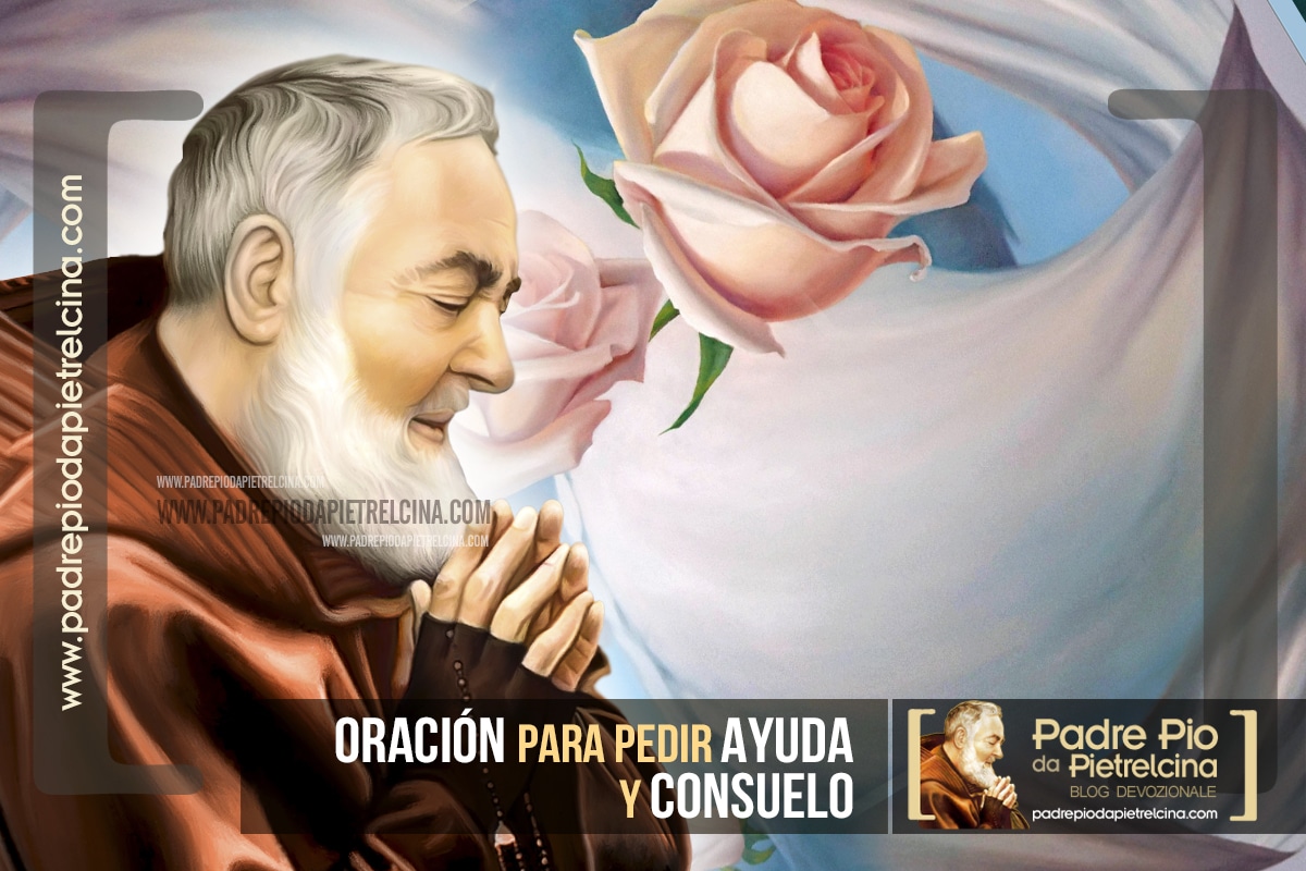 Oración para pedir Ayuda y Consuelo al Padre Pío