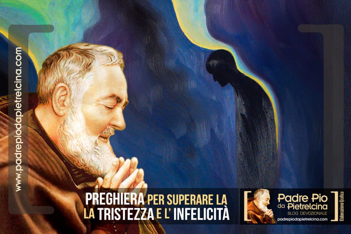 Preghiera Contro La Tristezza E L Infelicita A Padre Pio