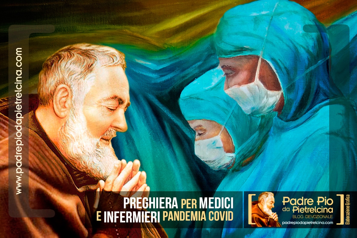 Preghiera Per Medici E Infermieri A Padre Pio In Tempo Di Pandemia Covid